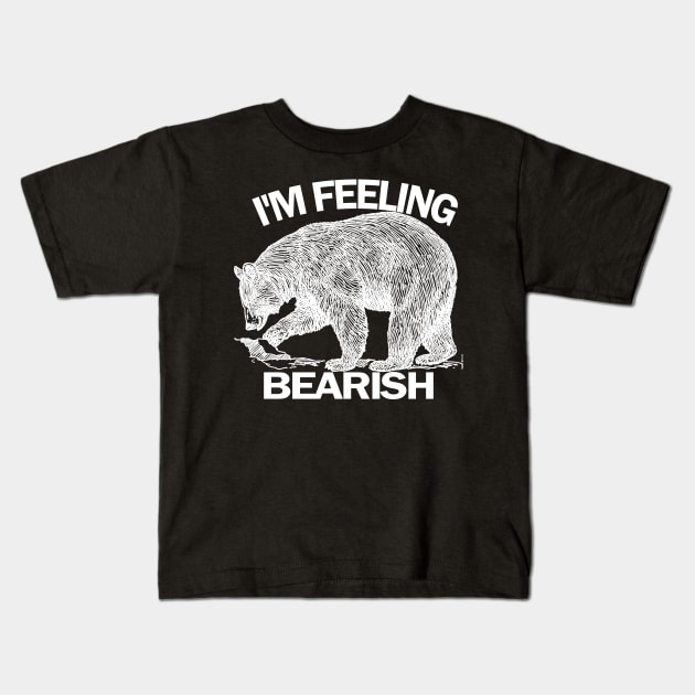 I'm Feeling Bearish Kids T-Shirt by Wild Heart Apparel